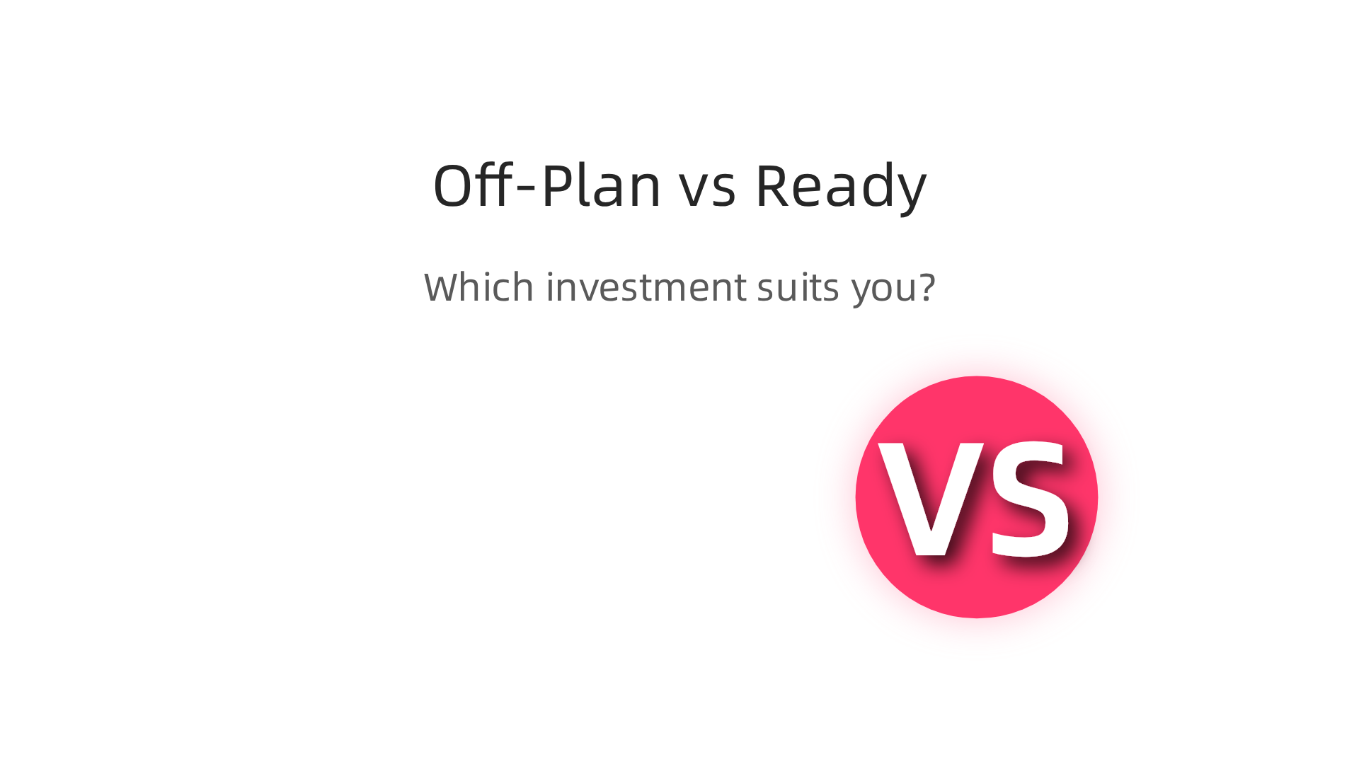 Comparing the characteristics of off-plan and ready properties for investment in Dubai.