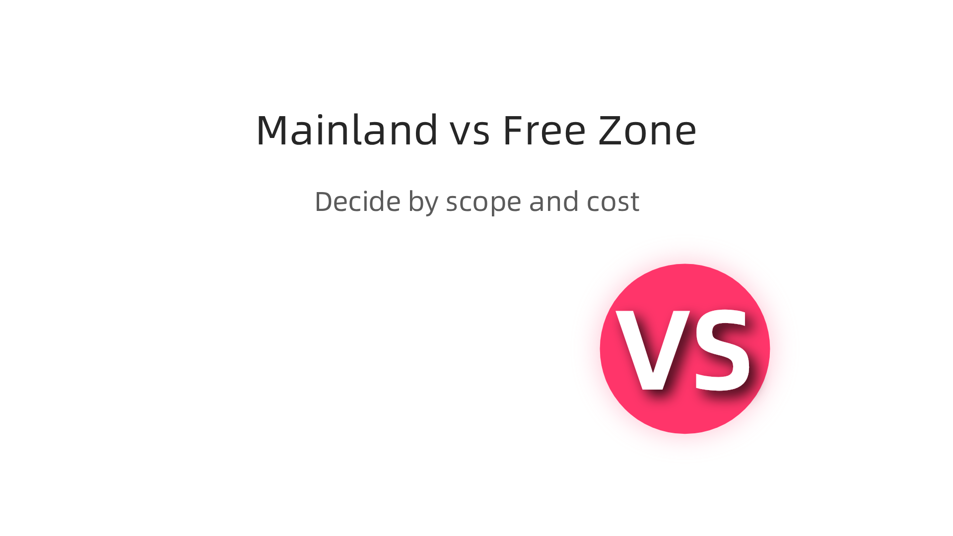 Deciding between Mainland and Free Zone registration involves trade-offs based on business scope and cost.